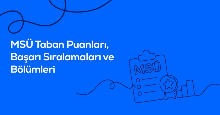 MSÜ Taban Puanları, Bölümleri ve Okulları