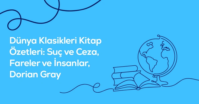 Dünya Klasikleri Kısa Kitap Özetleri: Suç ve Ceza, Fareler ve İnsanlar, Dorian Gray